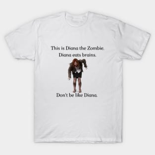 Don't be like Diana! T-Shirt